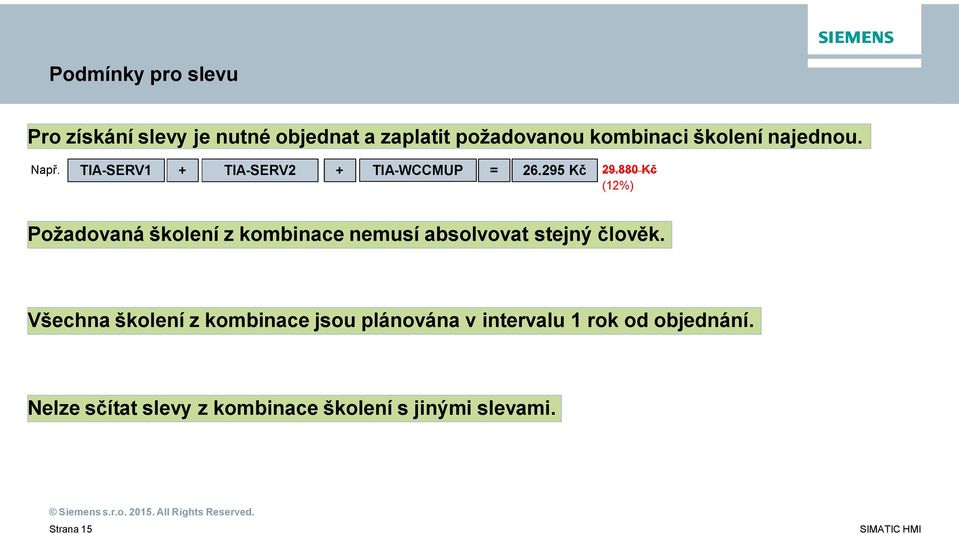 880 Kč (12%) Požadovaná školení z kombinace nemusí absolvovat stejný člověk.