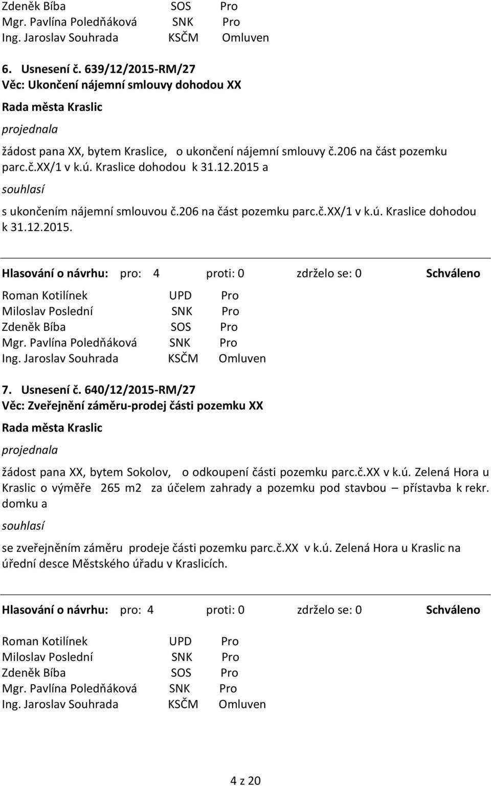 640/12/2015-RM/27 Věc: Zveřejnění záměru-prodej části pozemku XX žádost pana XX, bytem Sokolov, o odkoupení části pozemku parc.č.xx v k.ú.