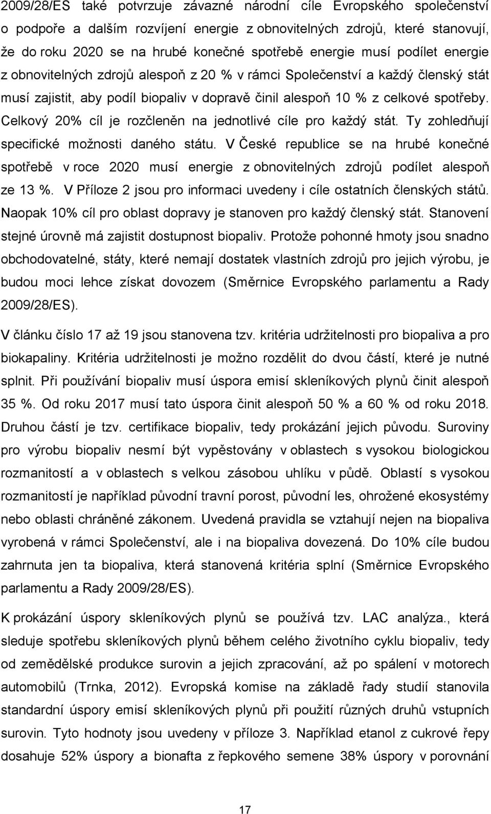 Celkový 20% cíl je rozčleněn na jednotlivé cíle pro každý stát. Ty zohledňují specifické možnosti daného státu.