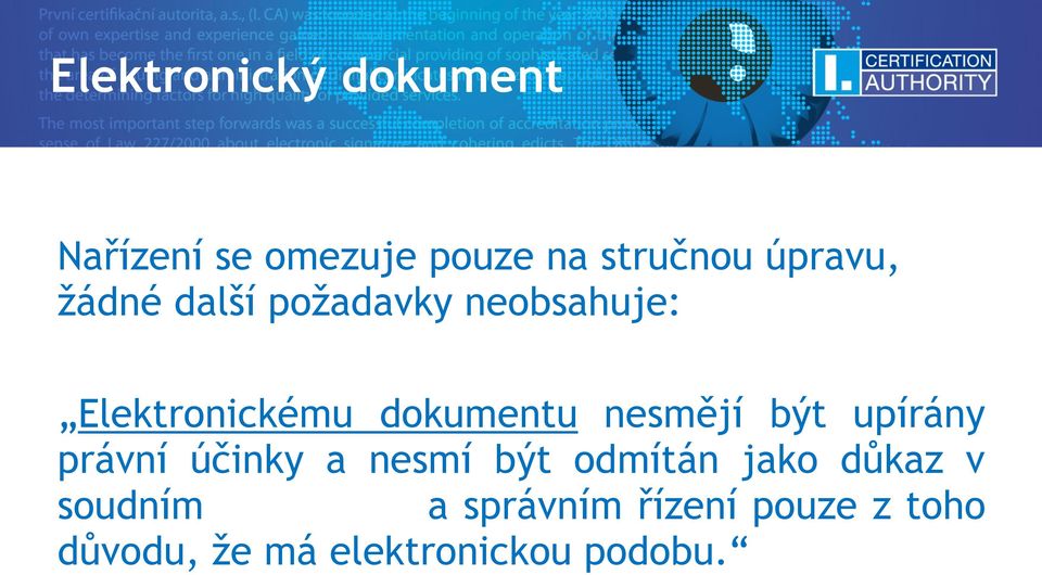 nesmějí být upírány právní účinky a nesmí být odmítán jako důkaz v