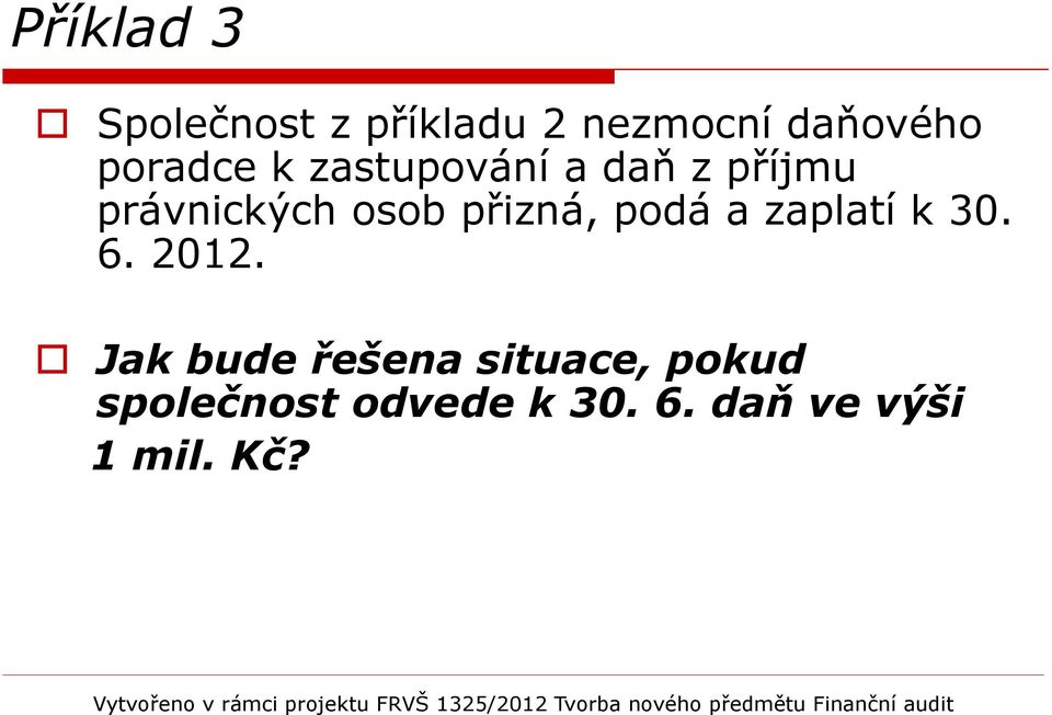 přizná, podá a zaplatí k 30. 6. 2012.