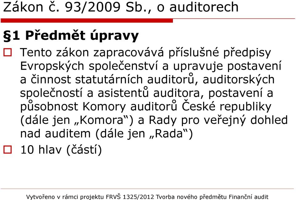 společností a asistentů auditora, postavení a působnost Komory auditorů České