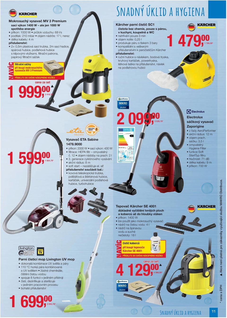 vysavače MV 3 Premium Kärcher parní čistič SC1 čistota bez chemie, pouze s párou, v kuchyni, koupelně a WC nahřívání pouze 3 min objem kotle: 0,25 l prukuje páru s tlakem 3 bary kompatibilní s