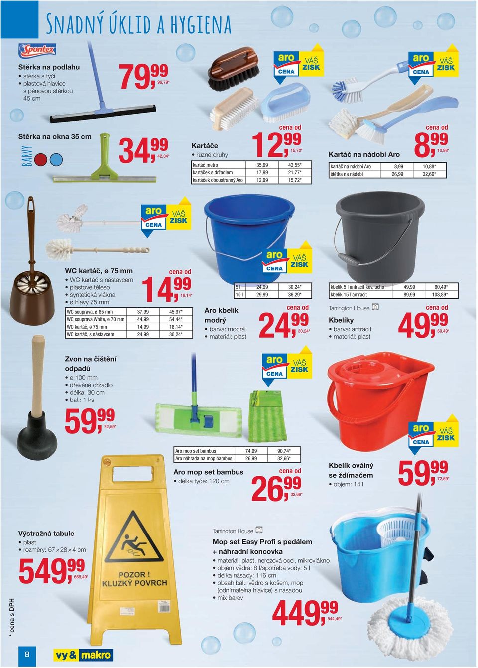 75 mm WC kartáč s nástavcem plastové těleso syntetická vlákna ø hlavy 75 mm 14, 99 18,14 * WC souprava, ø 85 mm 37,99 45,97 * WC souprava White, ø 70 mm 44,99 54,44 * WC kartáč, ø 75 mm 14,99 18,14 *