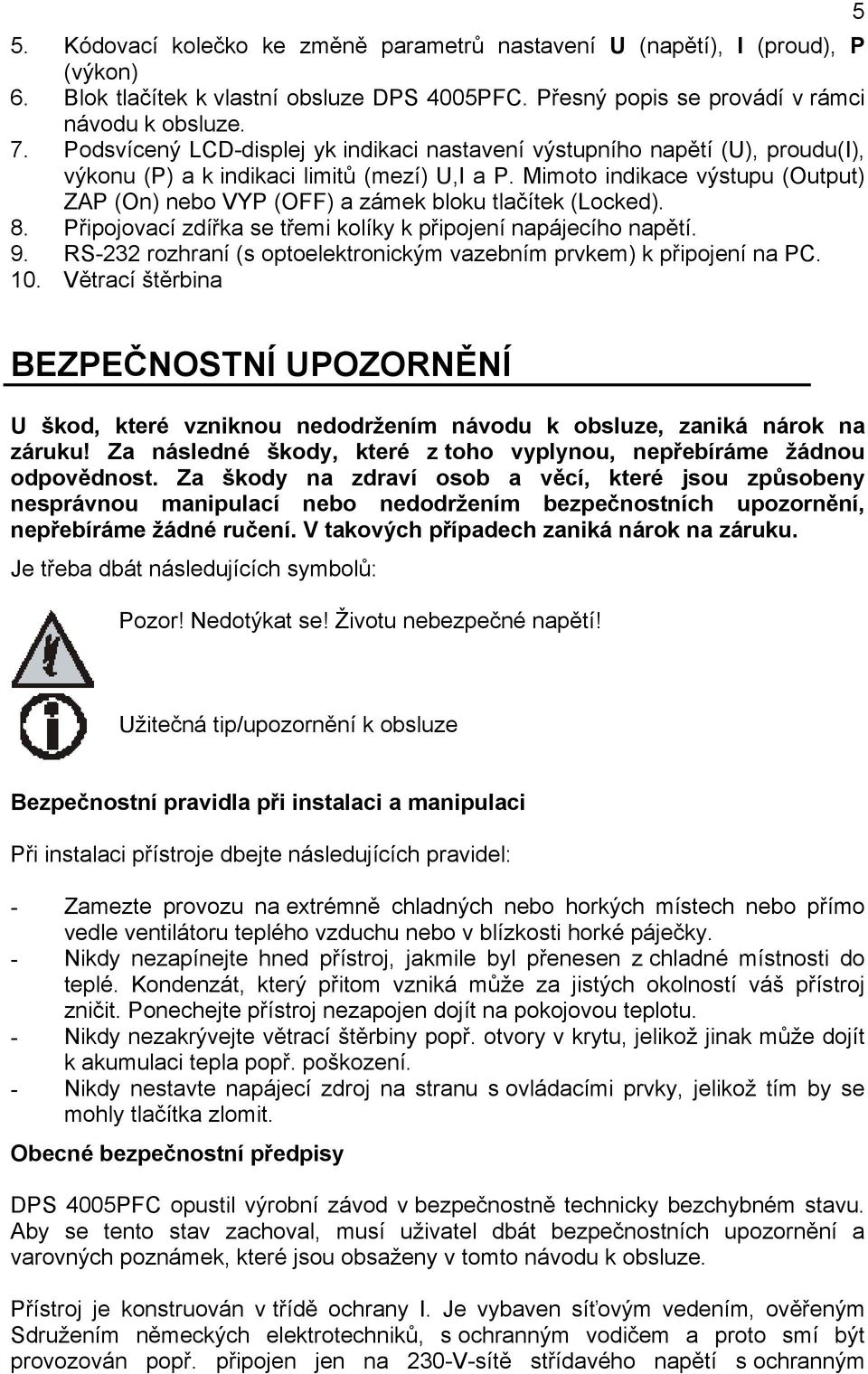 Mimoto indikace výstupu (Output) ZAP (On) nebo VYP (OFF) a zámek bloku tlačítek (Locked). 8. Připojovací zdířka se třemi kolíky k připojení napájecího napětí. 9.