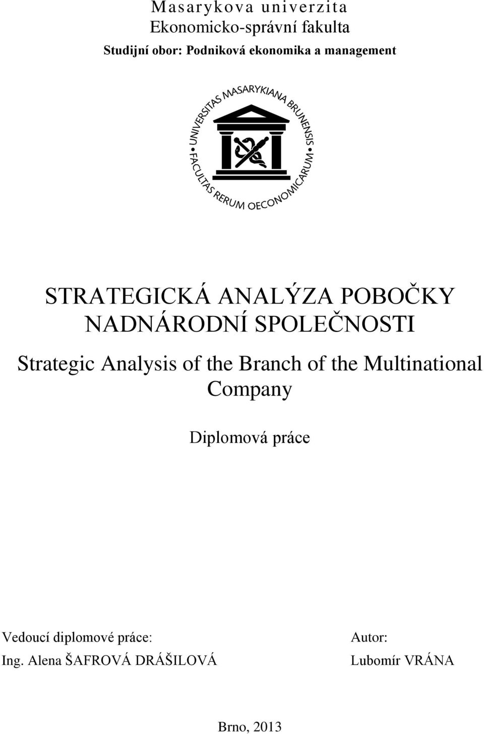 Strategic Analysis of the Branch of the Multinational Company Diplomová práce