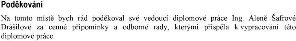 Aleně Šafrové Drášilové za cenné připomínky a