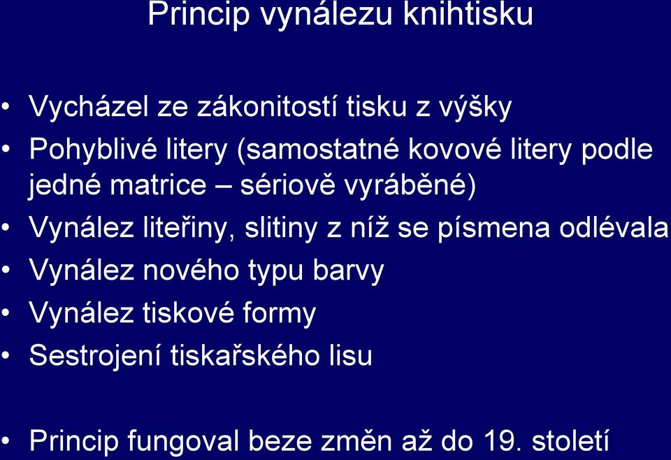 liteřiny, slitiny z níž se písmena odlévala Vynález nového typu barvy Vynález