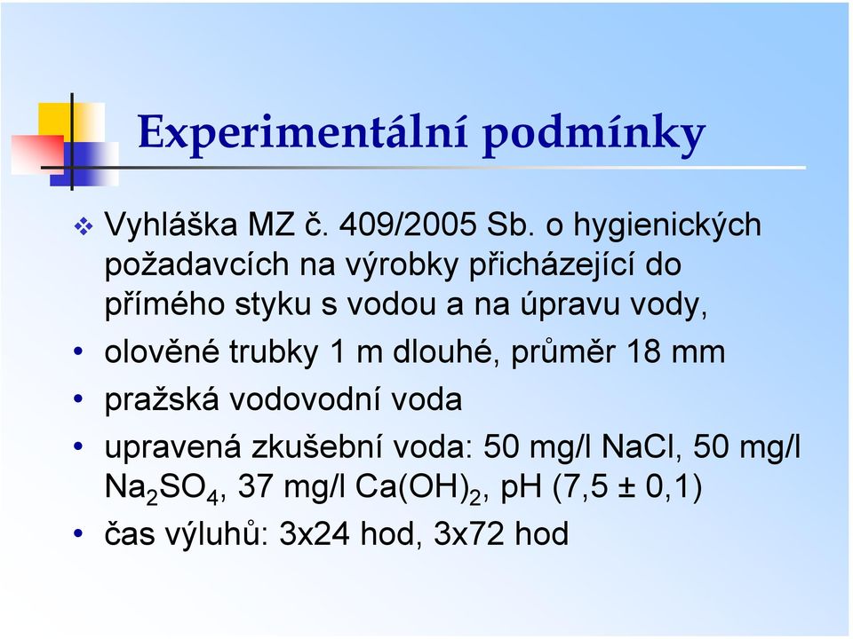 úpravu vody, olověné trubky 1 m dlouhé, průměr 18 mm pražská vodovodní voda