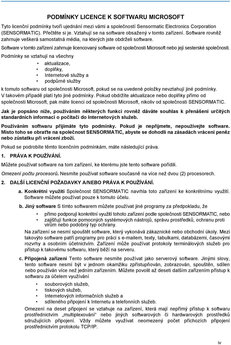 Software v tomto zařízení zahrnuje licencovaný software od společnosti Microsoft nebo její sesterské společnosti.
