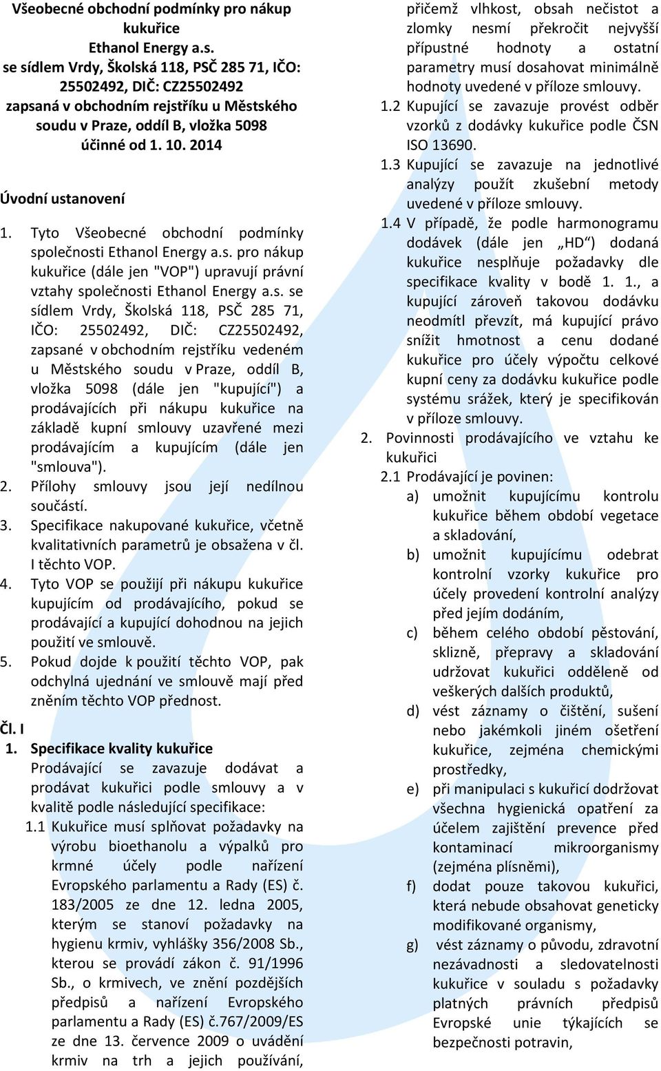 Tyto Všeobecné obchodní podmínky sp