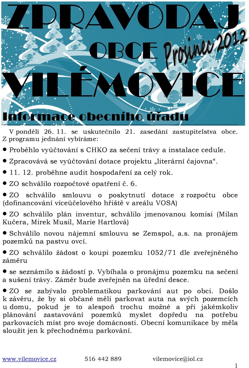 proběhne audit hospodaření za celý rok. rok ZO schválilo rozpočtové čtové opatření č. 6.