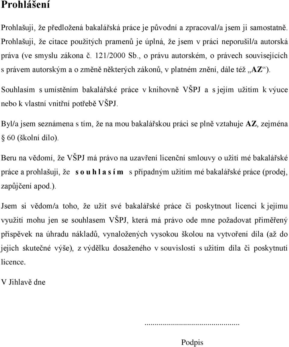 , o právu autorském, o právech souvisejících s právem autorským a o změně některých zákonů, v platném znění, dále téţ AZ ).