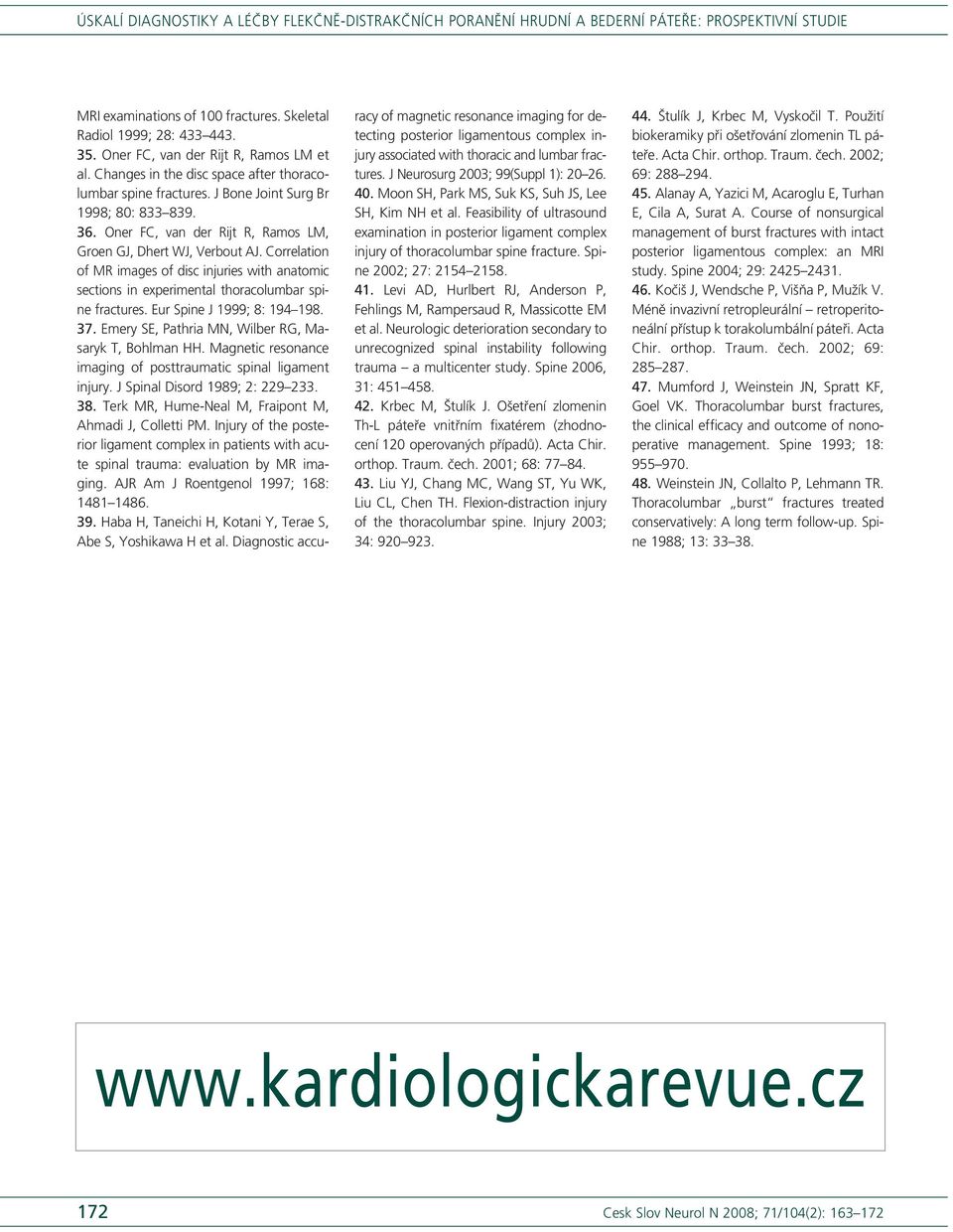 Correlation of MR images of disc injuries with anatomic sections in experimental thoracolumbar spine fractures. Eur Spine J 1999; 8: 194 198. 37.