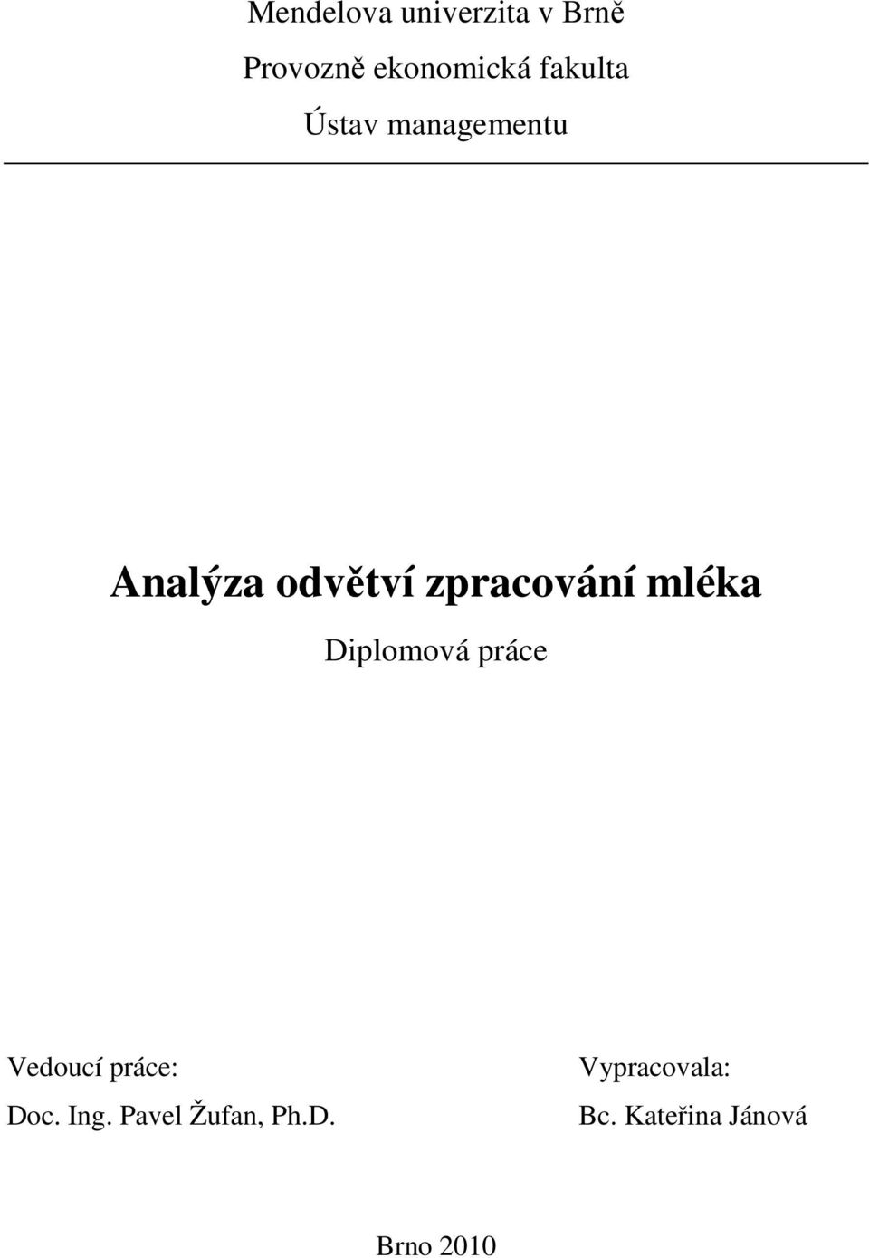 zpracování mléka Diplomová práce Vedoucí práce: