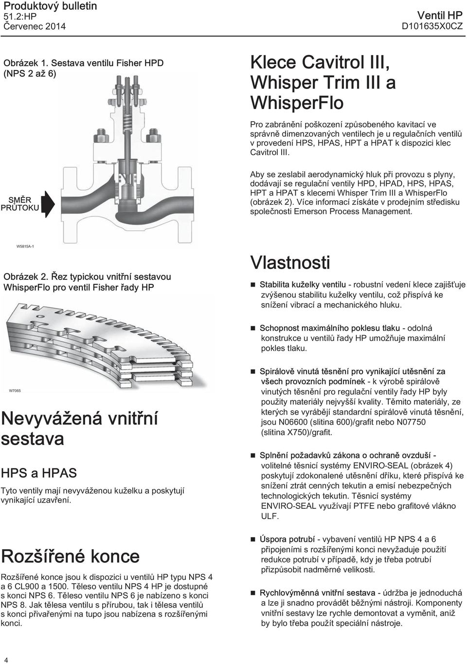 regulačních ventilů v provedení HPS, HPAS, HPT a HPAT k dispozici klec Cavitrol III.