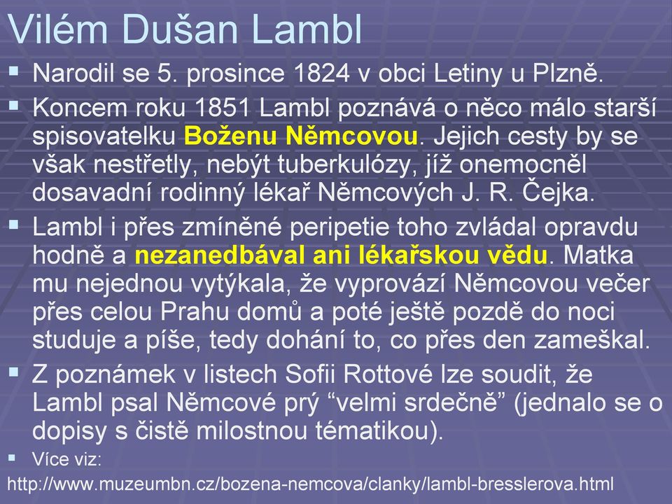 Lambl i přes zmíněné peripetie toho zvládal opravdu hodně a nezanedbával ani lékařskou vědu.