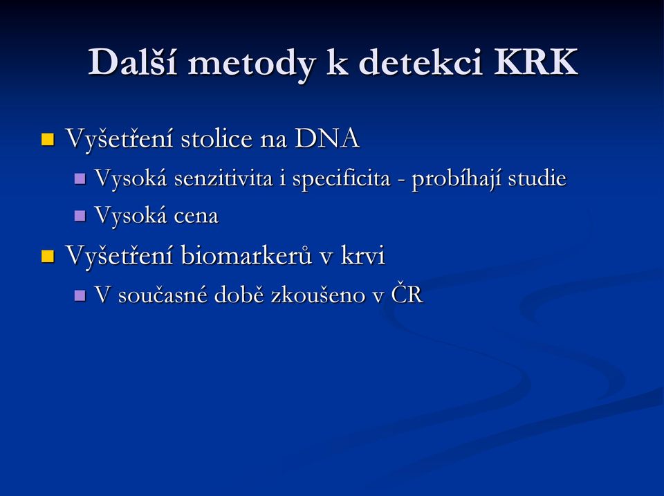 specificita - probíhají studie Vysoká cena