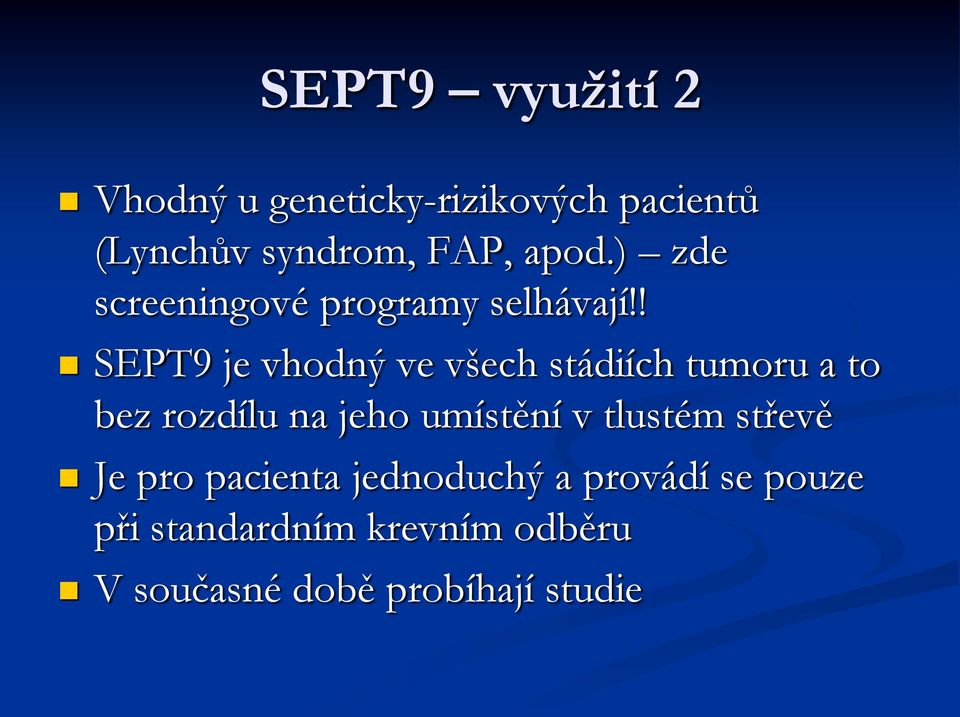 ! SEPT9 je vhodný ve všech stádiích tumoru a to bez rozdílu na jeho umístění v