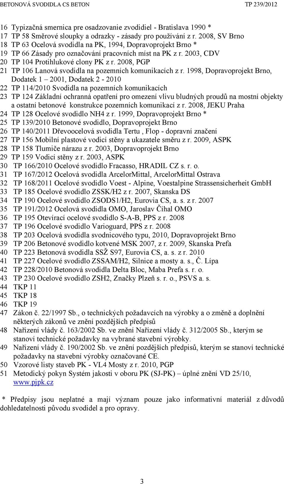 2008, PGP 21 TP 106 Lanová svodidla na pozemních komunikacích z r.