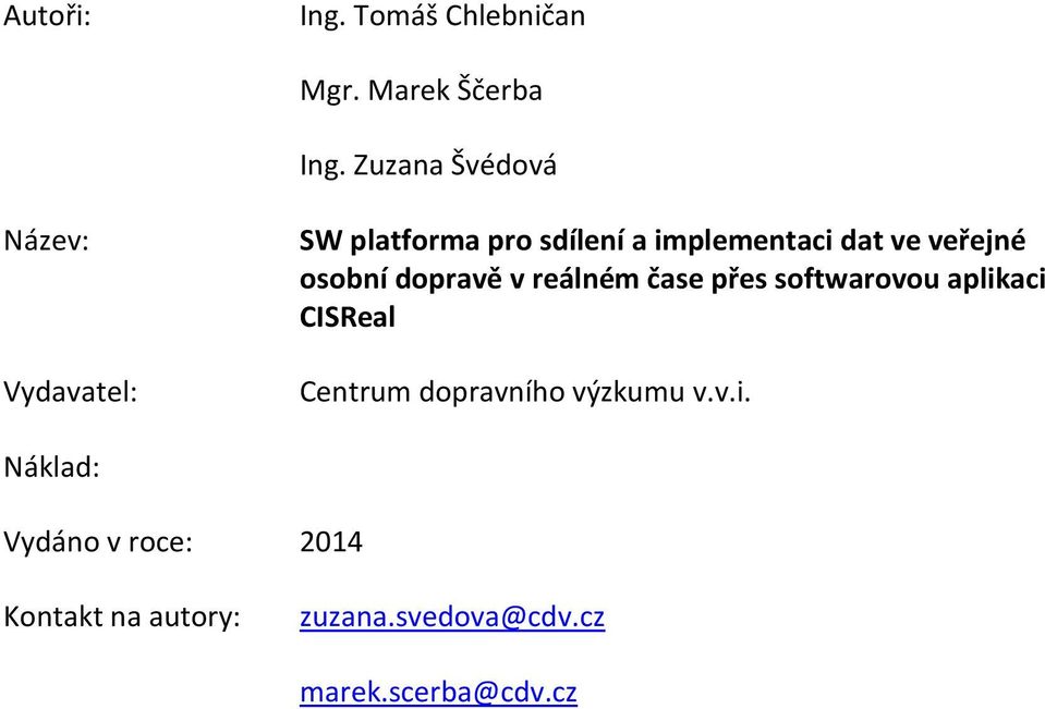 veřejné osobní dopravě v reálném čase přes softwarovou aplikaci CISReal Centrum