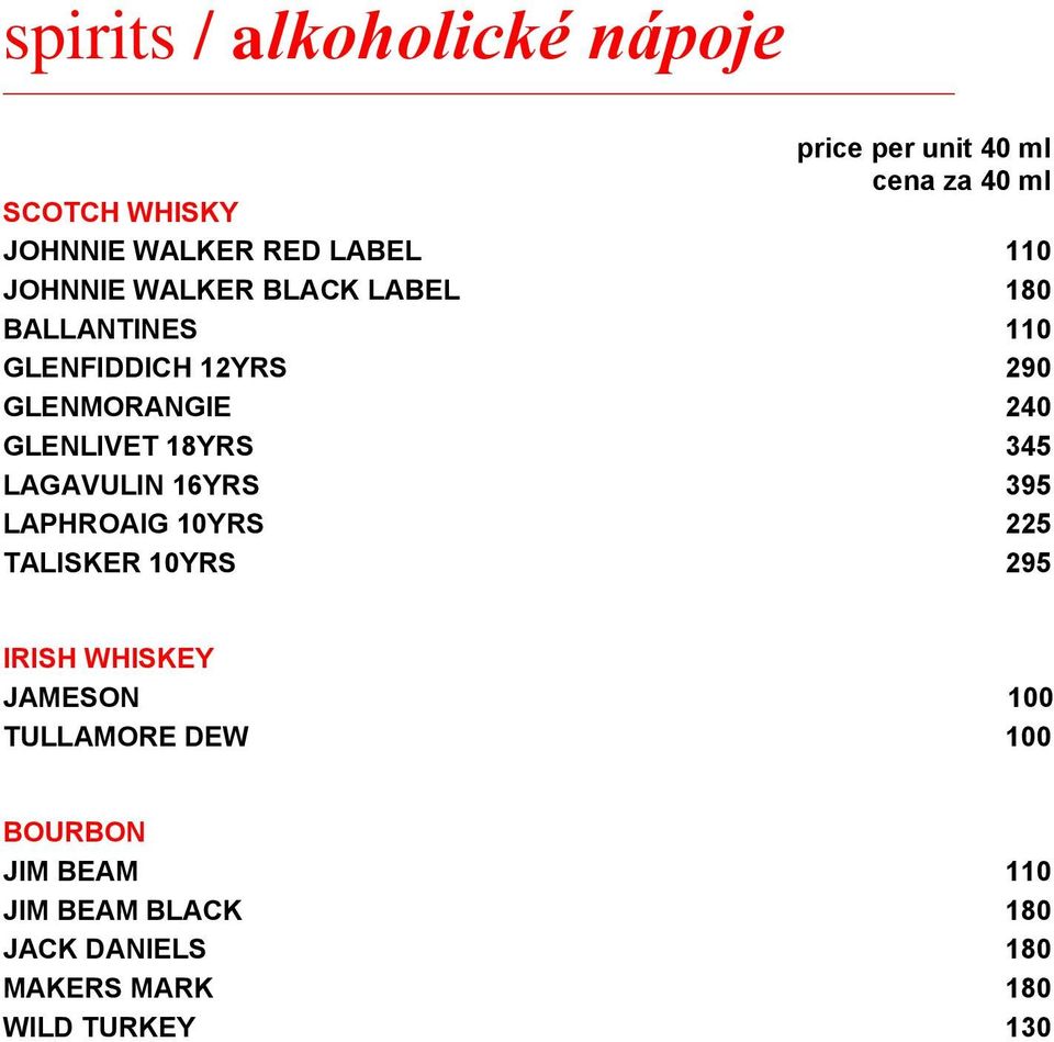 GLENLIVET 18YRS 345 LAGAVULIN 16YRS 395 LAPHROAIG 10YRS 225 TALISKER 10YRS 295 IRISH WHISKEY JAMESON
