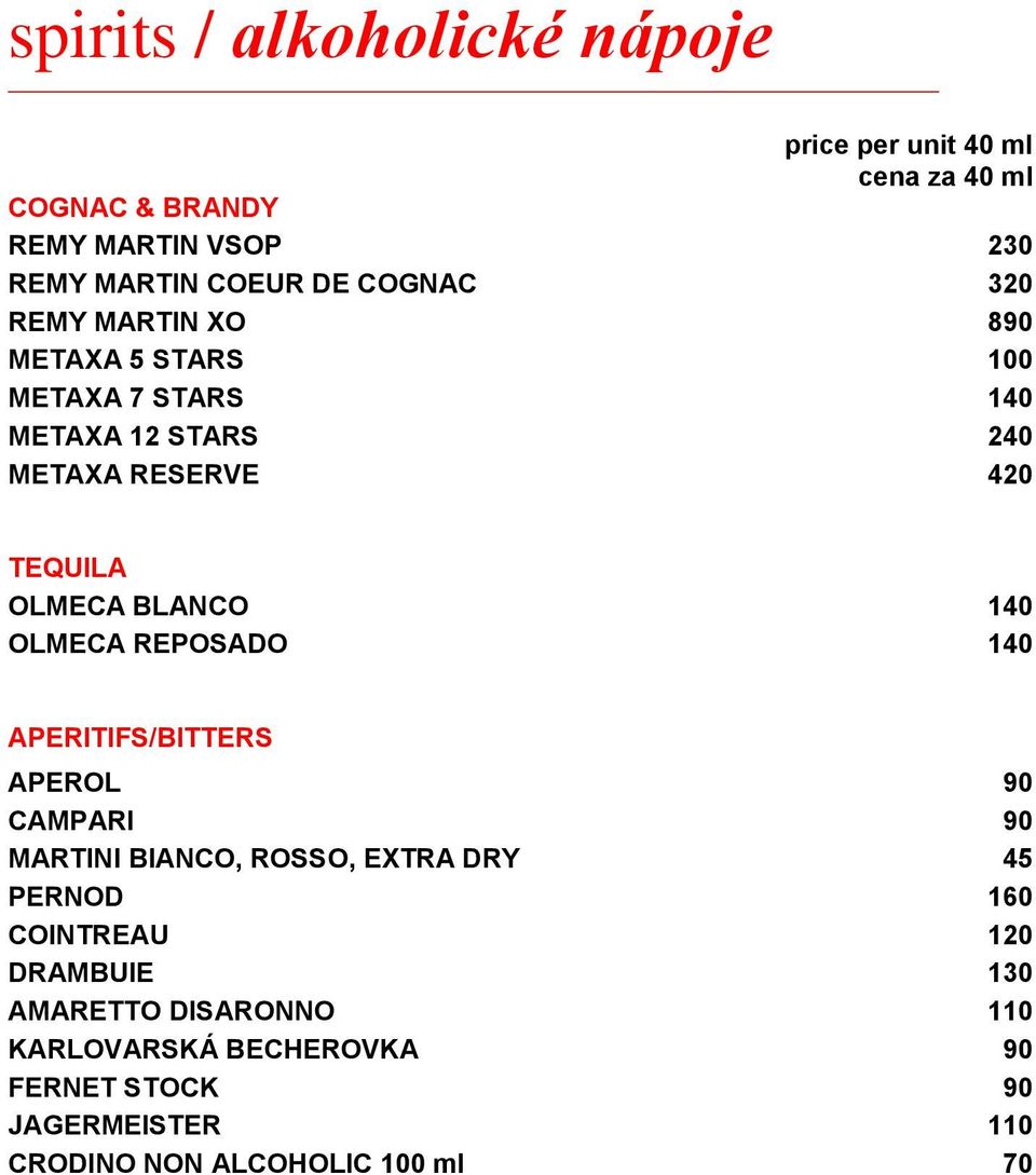 BLANCO 140 OLMECA REPOSADO 140 APERITIFS/BITTERS APEROL 90 CAMPARI 90 MARTINI BIANCO, ROSSO, EXTRA DRY 45 PERNOD 160