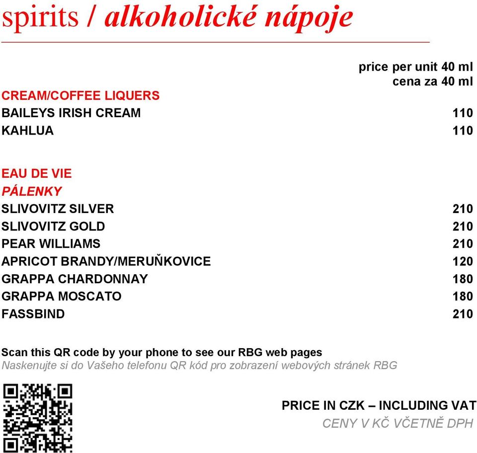 GRAPPA CHARDONNAY 180 GRAPPA MOSCATO 180 FASSBIND 210 Scan this QR code by your phone to see our RBG web pages