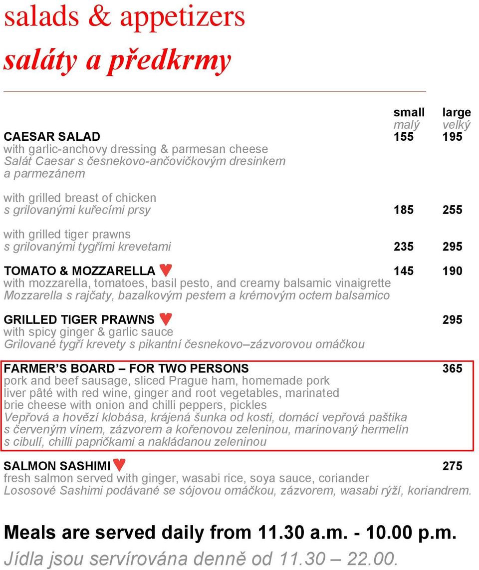 creamy balsamic vinaigrette Mozzarella s rajčaty, bazalkovým pestem a krémovým octem balsamico GRILLED TIGER PRAWNS 295 with spicy ginger & garlic sauce Grilované tygří krevety s pikantní česnekovo