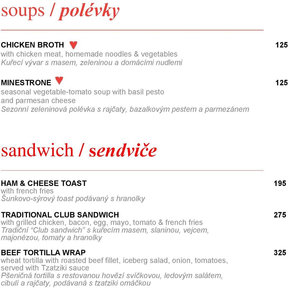TRADITIONAL CLUB SANDWICH 275 with grilled chicken, bacon, egg, mayo, tomato & french fries Tradiční Club sandwich s kuřecím masem, slaninou, vejcem, majonézou, tomaty a hranolky BEEF TORTILLA WRAP