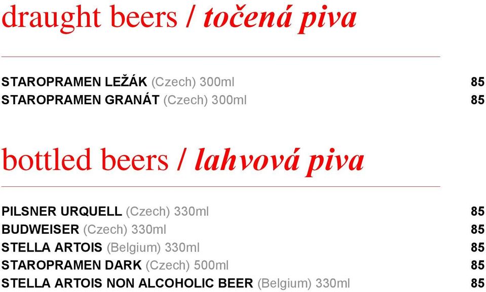 330ml 85 BUDWEISER (Czech) 330ml 85 STELLA ARTOIS (Belgium) 330ml 85