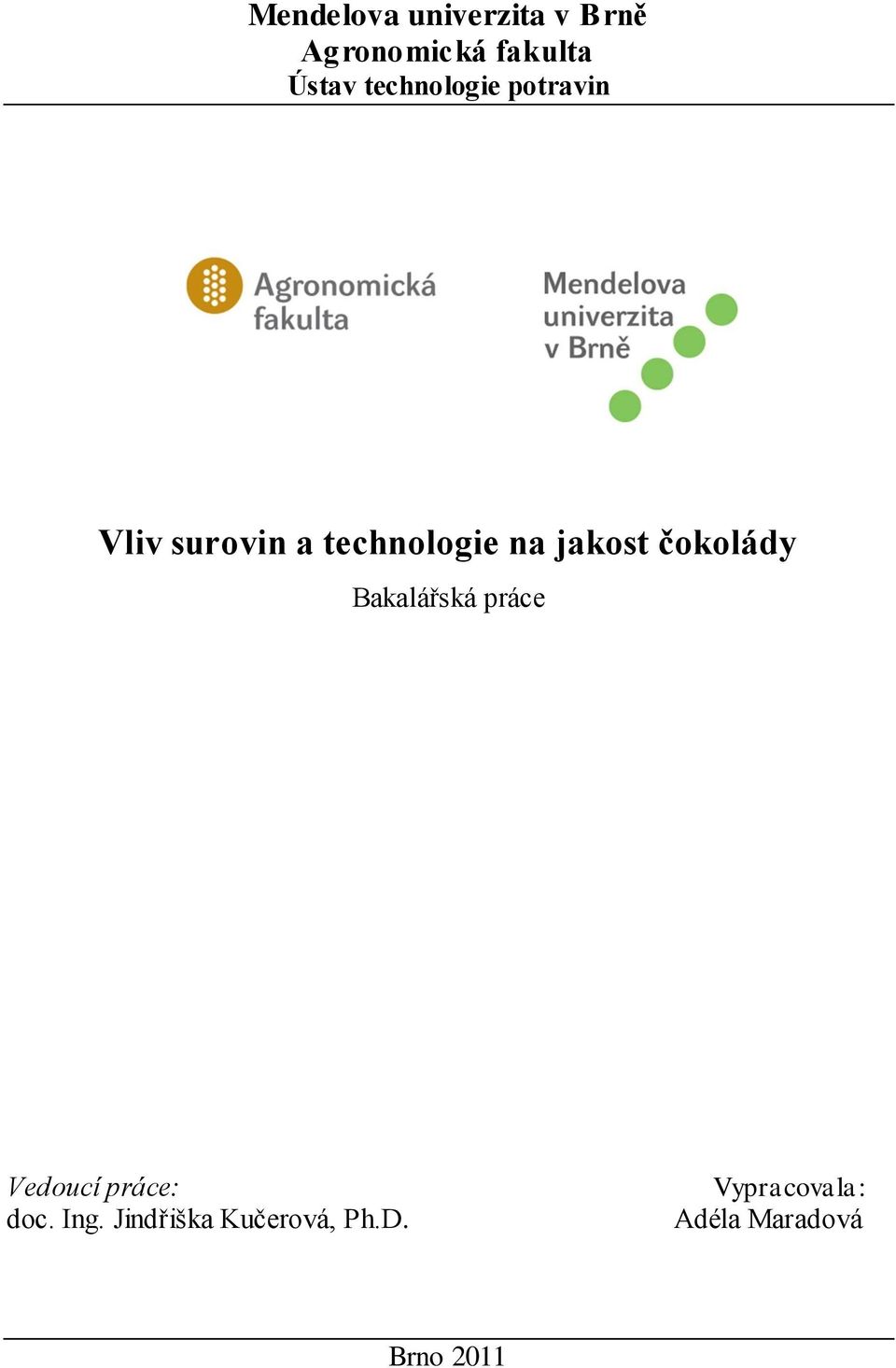 jakost čokolády Bakalářská práce Vedoucí práce: doc. Ing.