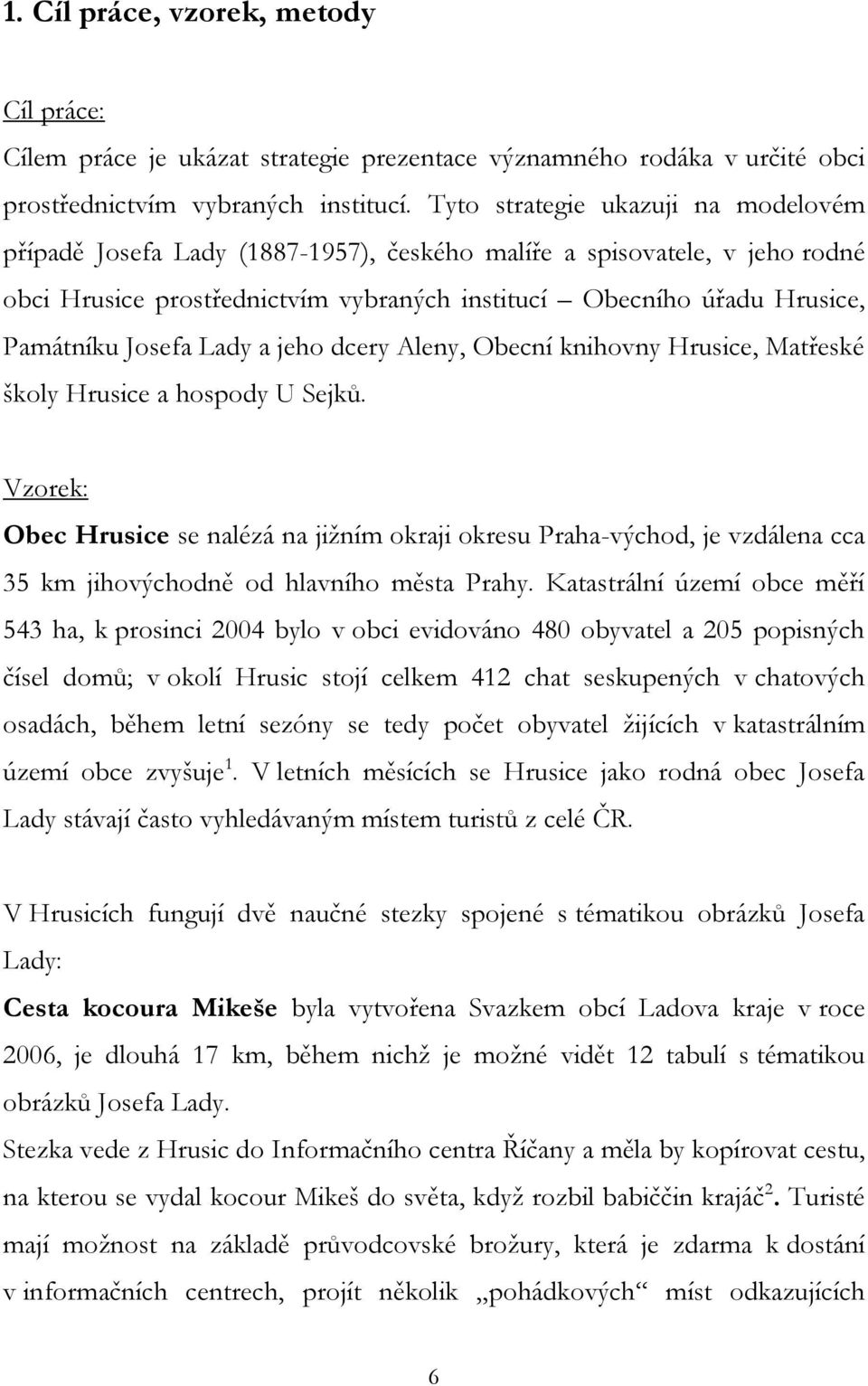 Josefa Lady a jeho dcery Aleny, Obecní knihovny Hrusice, Matřeské školy Hrusice a hospody U Sejků.