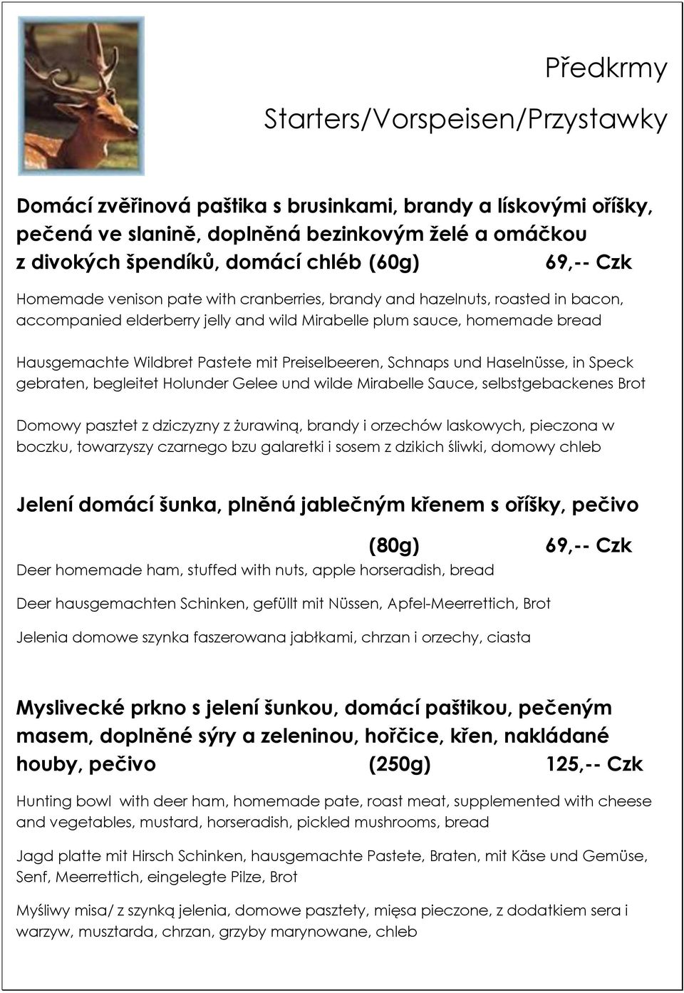 Preiselbeeren, Schnaps und Haselnüsse, in Speck gebraten, begleitet Holunder Gelee und wilde Mirabelle Sauce, selbstgebackenes Brot Domowy pasztet z dziczyzny z żurawiną, brandy i orzechów laskowych,