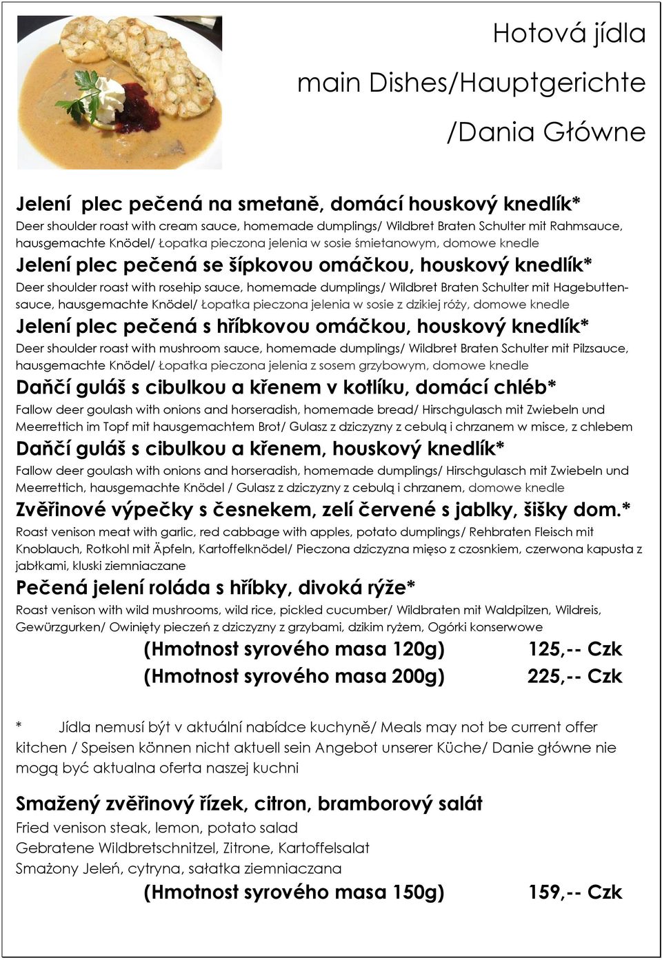 dumplings/ Wildbret Braten Schulter mit Hagebuttensauce, hausgemachte Knödel/ Łopatka pieczona jelenia w sosie z dzikiej róży, domowe knedle Jelení plec pečená s hříbkovou omáčkou, houskový knedlík*