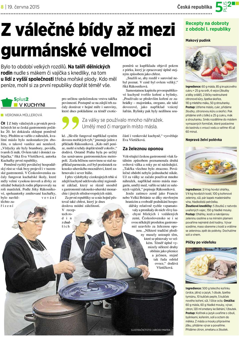 5plus2 VKUCHYNI VERONIKA MÜLLEROVÁ ČR Zbídy válečných aprvních poválečných let se česká gastronomie počátku 20. let dokázala oklepat poměrně brzy.
