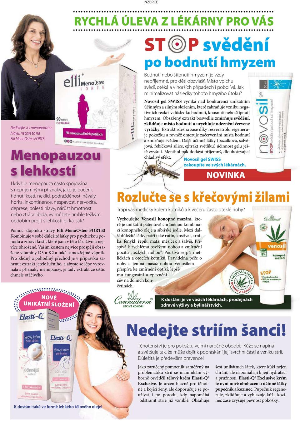 deprese,bolesti hlavy,nárůst hmotnosti nebo ztráta libida,vy můžete tímhle těžkým obdobím projít s lehkostí pírka.jak? Pomocí doplňku stravy Elli MenoOsteo FORTE!
