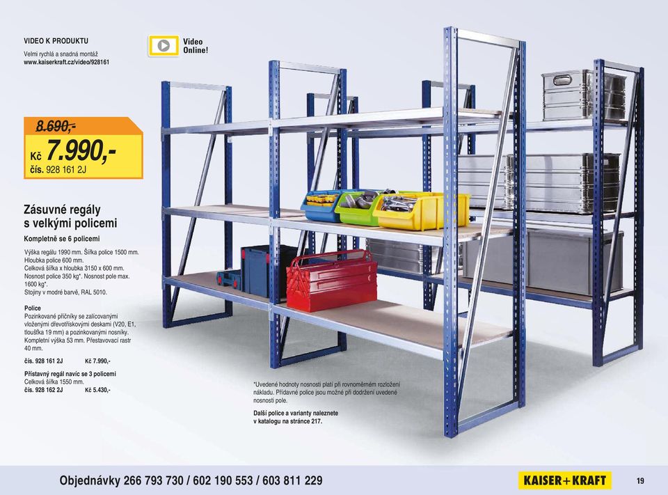 Nosnost pole max. 1600 kg*. Stojiny v modré barvě, RAL 5010. Police Pozinkované příčníky se zalícovanými vloženými dřevotřískovými deskami (V20, E1, tloušťka 19 mm) a pozinkovanými nosníky.