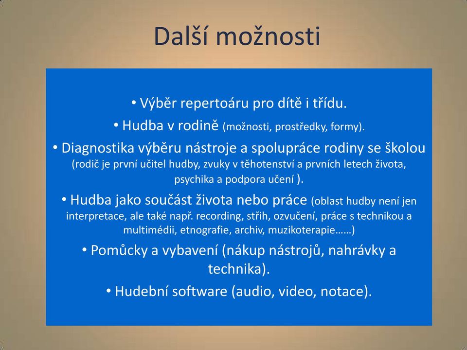 psychika a podpora učení ). Hudba jako součást života nebo práce (oblast hudby není jen interpretace, ale také např.