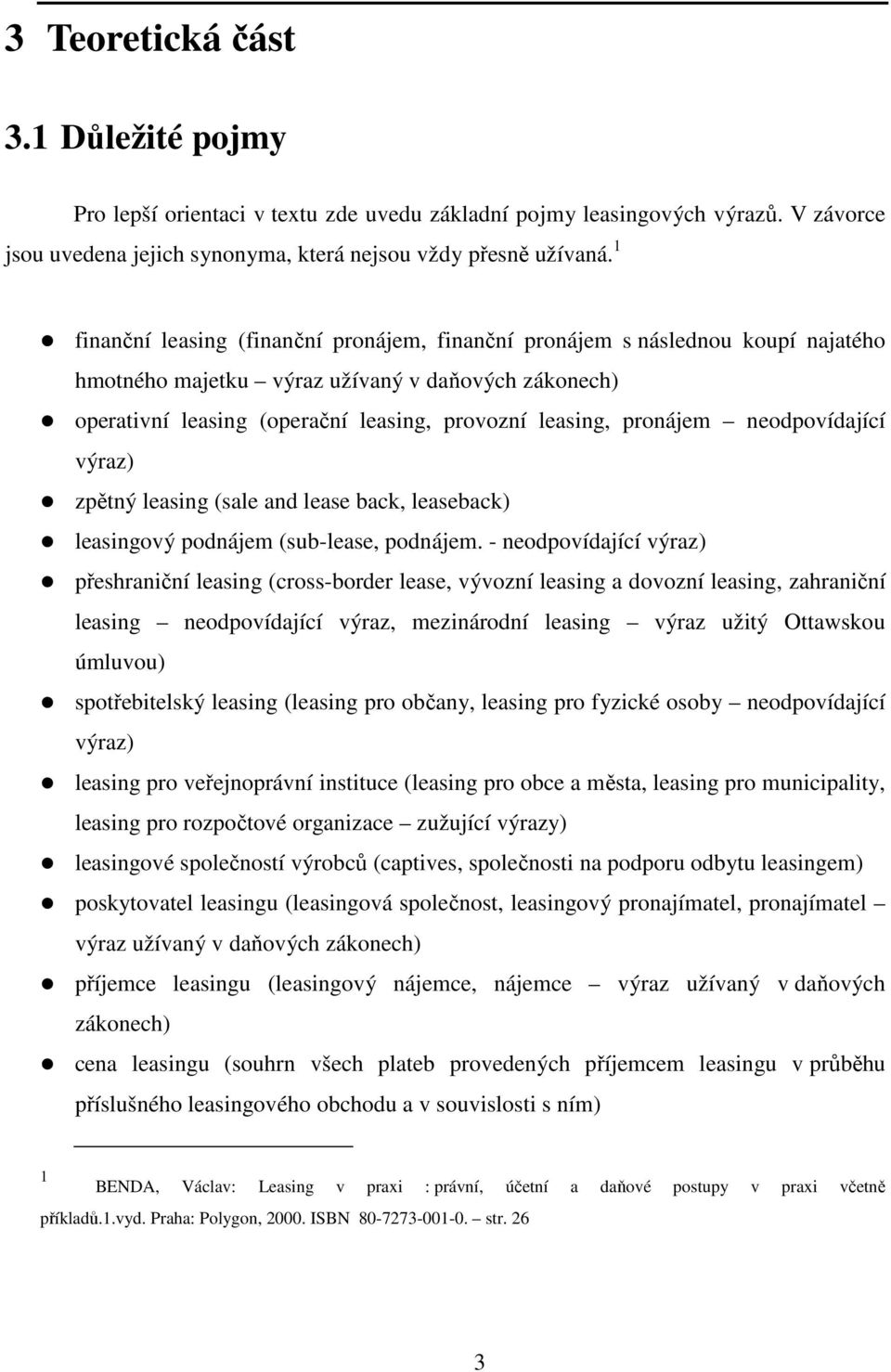 pronájem neodpovídající výraz) zpětný leasing (sale and lease back, leaseback) leasingový podnájem (sub-lease, podnájem.