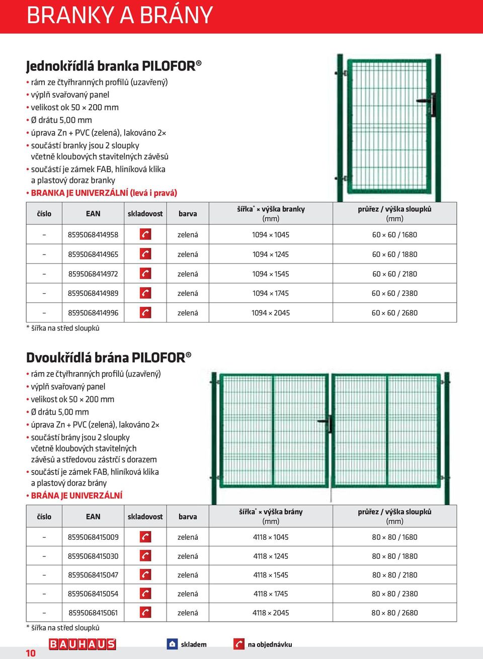 průřez / výška sloupků 8595068414958 zelená 1094 1045 60 60 / 1680 8595068414965 zelená 1094 1245 60 60 / 1880 8595068414972 zelená 1094 1545 60 60 / 2180 8595068414989 zelená 1094 1745 60 60 / 2380