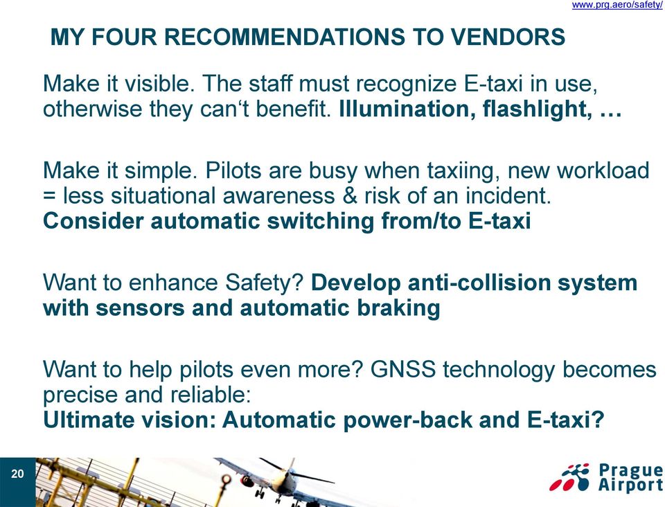 Pilots are busy when taxiing, new workload = less situational awareness & risk of an incident.