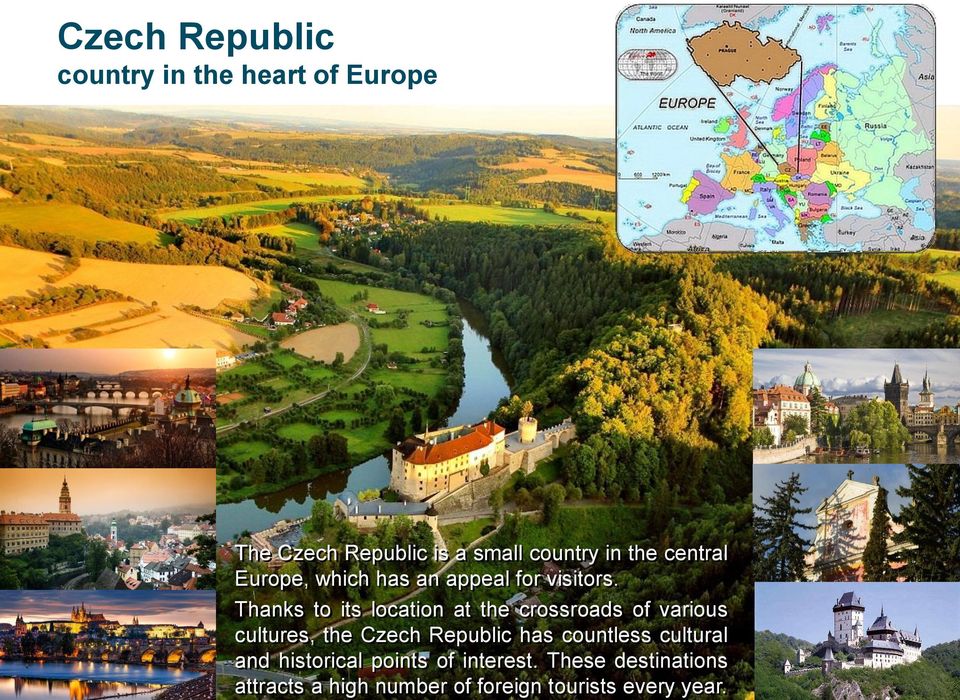 Thanks to its location at the crossroads of various cultures, the Czech Republic has