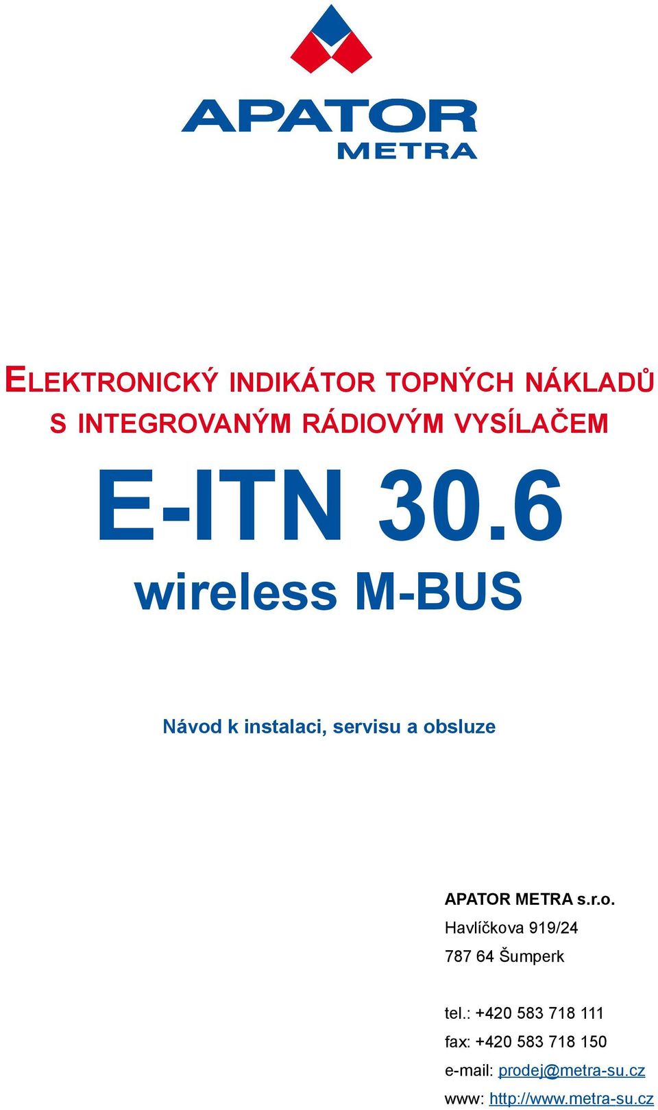 6 wireless M-BUS Návod k instalaci, servisu a obsluze APATOR METRA s.r.o. Havlíčkova 919/24 787 64 Šumperk tel.