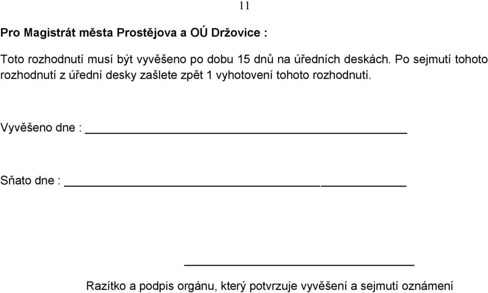 Po sejmutí tohoto rozhodnutí z úřední desky zašlete zpět 1 vyhotovení