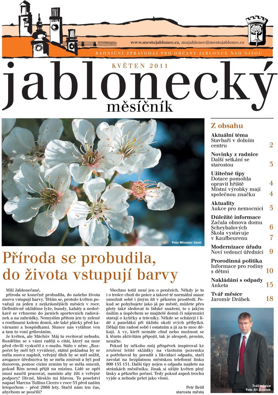 znovu vstupují barvy. Těším se, protože květen považuji za jeden z nejkrásnějších měsíců v roce.