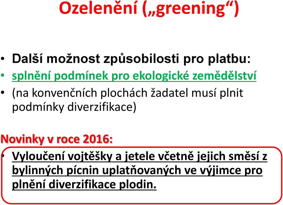 diverzifikace) Novinky v roce 2016: Vyloučení vojtěšky a jetele včetně jejich