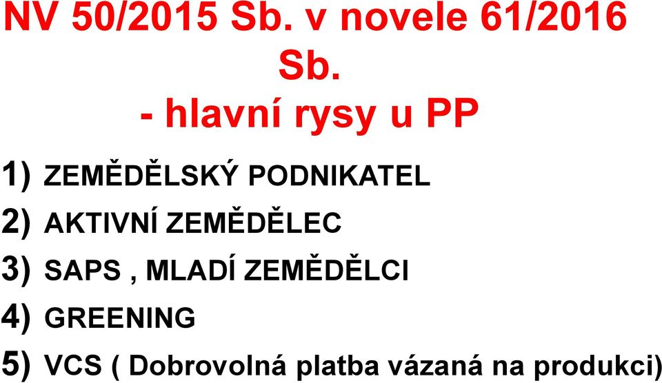 2) AKTIVNÍ ZEMĚDĚLEC 3) SAPS, MLADÍ ZEMĚDĚLCI