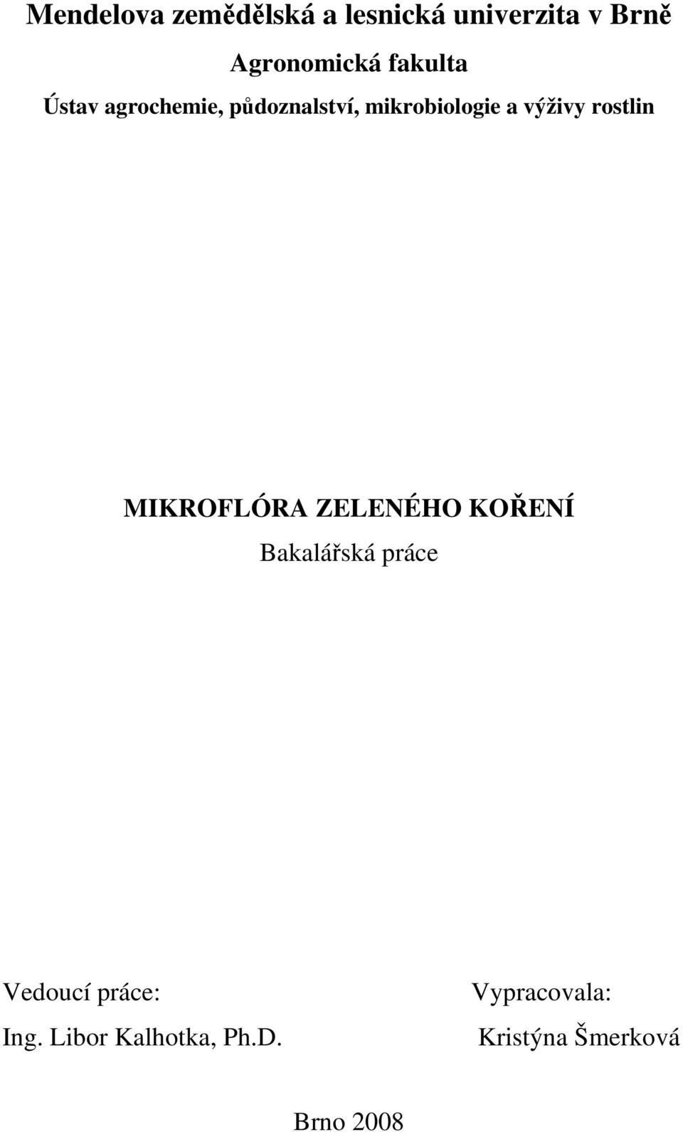 rostlin MIKROFLÓRA ZELENÉHO KOŘENÍ Bakalářská práce Vedoucí