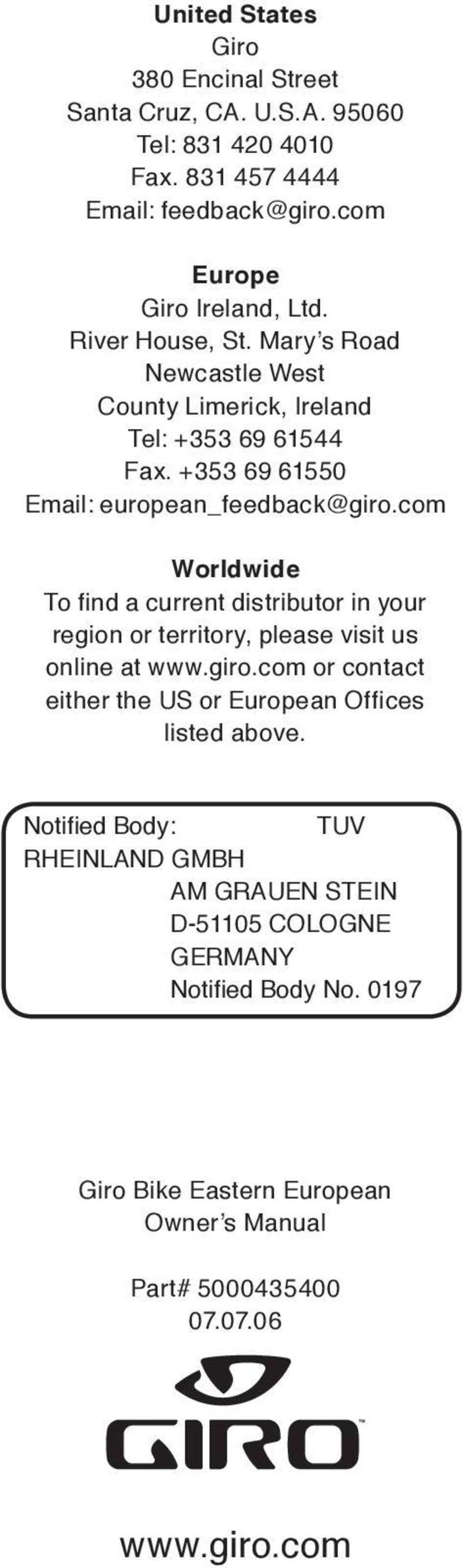 com Worldwide To find a current distributor in your region or territory, please visit us online at www.giro.